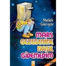 MARS GEZEGENINE NASIL GIDEMEDIM - MELEK GÜNGÖR