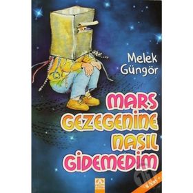 MARS GEZEGENINE NASIL GIDEMEDIM - MELEK GÜNGÖR
