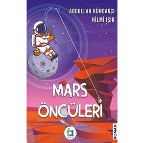Mars Öncüleri - Abdullah Kundakçı Hilmi Işık