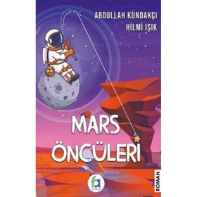 Mars Öncüleri - Abdullah Kundakçı Hilmi Işık