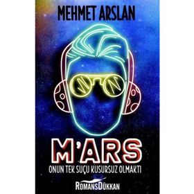 M'ars - Onun Tek Suçu Kusursuz Olmaktı - Mehmet Arslan