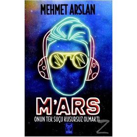 M'ars - Onun Tek Suçu Kusursuz Olmaktı - Mehmet Arslan