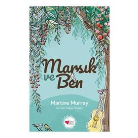 Marsık ve Ben - Martine Murray