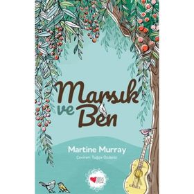 Marsık ve Ben - Martine Murray