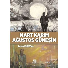 Mart Karım Ağustos Güneşim - Faruk Kuntsal