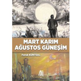 Mart Karım Ağustos Güneşim - Faruk Kuntsal