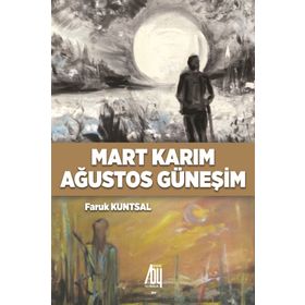 Mart Karım Ağustos Güneşim - Faruk Kuntsal