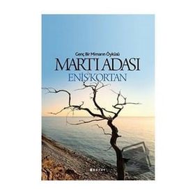 Martı Adası - Genç Bir Mimarın Öyküsü Enis Kortan