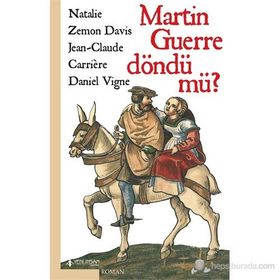 MARTIN GUERRE DÖNDÜ MÜ? - DANIEL VIGNE;JEAN-CLAUDE CARRIERE;NATALIE ZEMON DAVIS