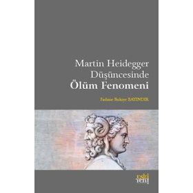 Martin Heidegger Düşüncesinde Ölüm Fenomeni Eski Yeni Yayınları