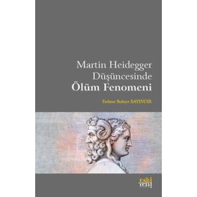 Martin Heidegger Düşüncesinde Ölüm Fenomeni Eski Yeni Yayınları