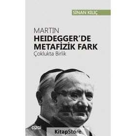 Martin Heidegger'de Metafizik Fark - Sinan Kılıç