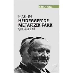 Martin Heidegger'de Metafizik Fark - Sinan Kılıç