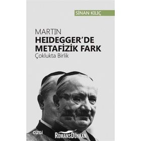 Martin Heidegger'de Metafizik Fark - Sinan Kılıç