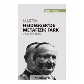 Martin Heidegger'de Metafizik Fark - Sinan Kılıç