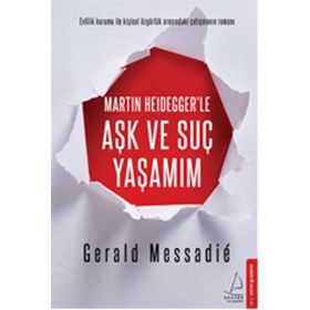 Martin Heidegger’le Aşk ve Suç Yaşamım - Gerald Messadie