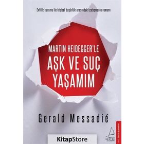 Martin Heidegger’le Aşk ve Suç Yaşamım - Gerald Messadie
