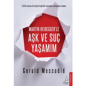 Martin Heidegger’le Aşk ve Suç Yaşamım - Gerald Messadie