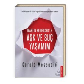 Martin Heidegger’le Aşk ve Suç Yaşamım - Gerald Messadie