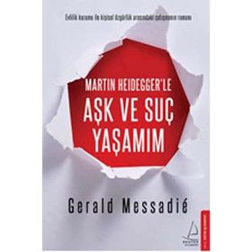 Martin Heidegger’le Aşk ve Suç Yaşamım - Gerald Messadie