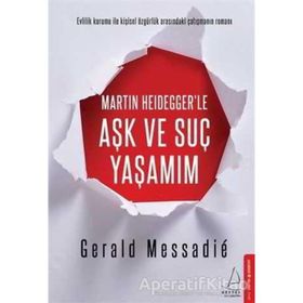 Martin Heidegger’le Aşk ve Suç Yaşamım - Gerald Messadie
