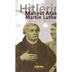 Martin Luther: Hitlerin Manevi Atası - Peter F. Wiener