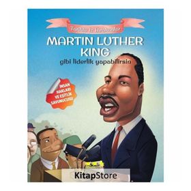 Martin Luther King Gibi Liderlik Yapabilirsin-Tarihte İz Bırakanlar - E. Murat Yığcı