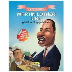 Martin Luther King Gibi Liderlik Yapabilirsin-Tarihte İz Bırakanlar - E. Murat Yığcı