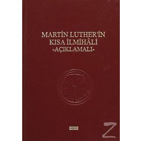 Martin Luther'in Kısa İlmihali - Açıklamalı - Martin Luther