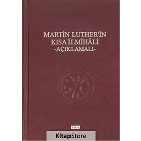 Martin Luther'in Kısa İlmihali - Açıklamalı - Martin Luther