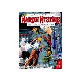 Martin Mystere Sayı: 12 - Titanic’i Batırın! - Kolektif