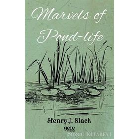 Marvels of Pond Life - Henry J. Slack