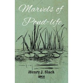 Marvels of Pond Life - Henry J. Slack