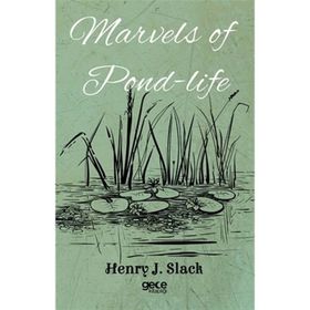 Marvels of Pond Life - Henry J. Slack