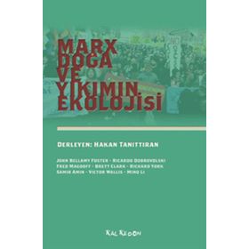 Marx, Doğa ve Yıkımın Ekolojisi - John Bellamy Foster Ricardo Dobrovolski Fred Magdoff Brett Clark Richard York Samir Amin Victor Wallis Minq Li