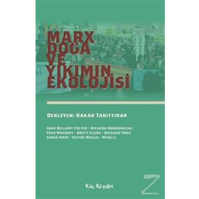 Marx, Doğa ve Yıkımın Ekolojisi - John Bellamy Foster Ricardo Dobrovolski Fred Magdoff Brett Clark Richard York Samir Amin Victor Wallis Minq Li