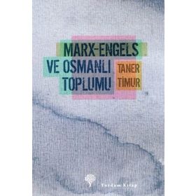 MARX-ENGELS VE OSMANLI TOPLUMU - TANER TIMUR