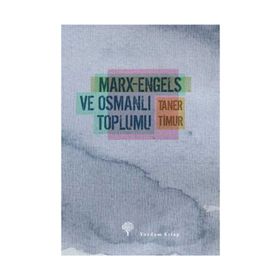 MARX-ENGELS VE OSMANLI TOPLUMU - TANER TIMUR