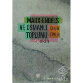 MARX-ENGELS VE OSMANLI TOPLUMU - TANER TIMUR