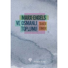 MARX-ENGELS VE OSMANLI TOPLUMU - TANER TIMUR