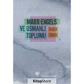 MARX-ENGELS VE OSMANLI TOPLUMU - TANER TIMUR