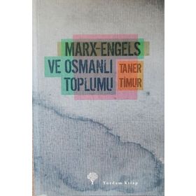 MARX-ENGELS VE OSMANLI TOPLUMU - TANER TIMUR
