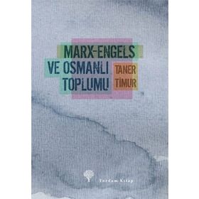 MARX-ENGELS VE OSMANLI TOPLUMU - TANER TIMUR