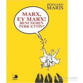 Marx, Ey Marx! Beni Neden Terk Ettin? - Bernard Maris