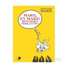 Marx, Ey Marx! Beni Neden Terk Ettin? - Bernard Maris