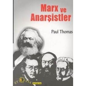 MARX VE ANARŞİSTLER - PAUL THOMAS