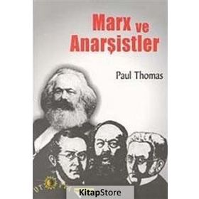 MARX VE ANARŞİSTLER - PAUL THOMAS