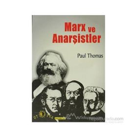 MARX VE ANARŞİSTLER - PAUL THOMAS