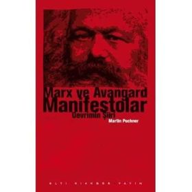 MARX VE AVANGARD MANIFESTOLAR DEVRIMIN ŞİİRİ - MARTIN PUCHNER