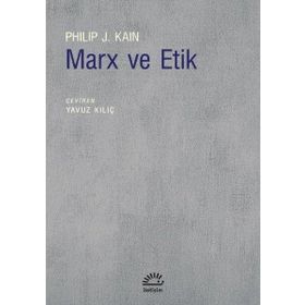Marx ve Etik - Philip J. Kain
